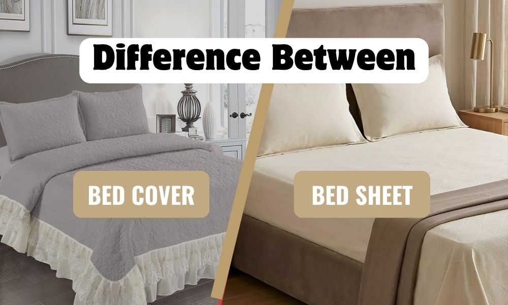 Difference Between Bed Cover and Bed Sheet
