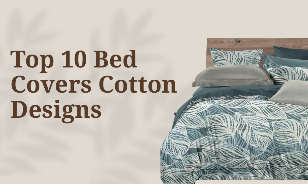 Top 10 Bed Covers Cotton Designs