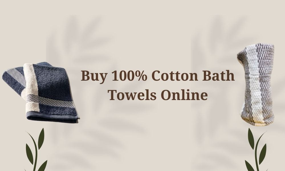 Buy 100% Cotton Bath Towels Online